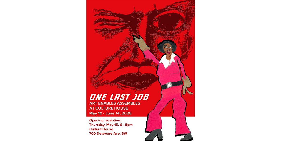 One Last Job: Art Enables Assembles at Culture House, 15 May | Event in Washington | AllEvents
