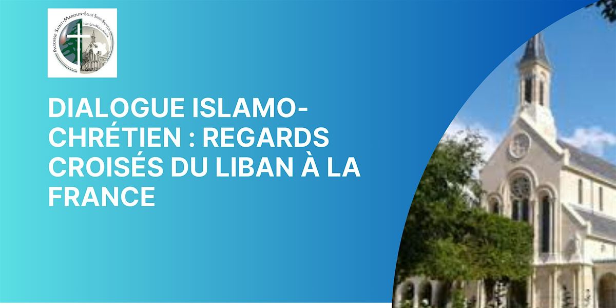 Dialogue islamo-chrétien : regards croisés du Liban à la France, 15 November | Event in Issy-les-Moulineaux