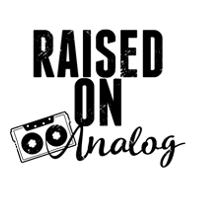 Raised on Analog