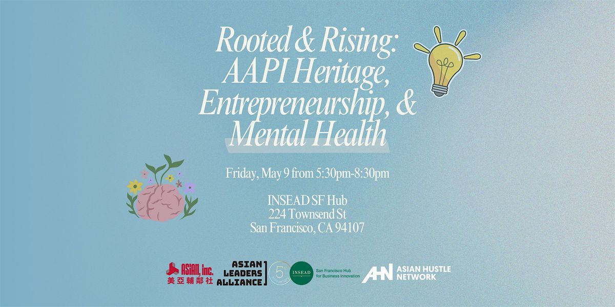 Rooted & Rising: AAPI Heritage, Entrepreneurship, & Mental Health, 9 May | Event in San Francisco