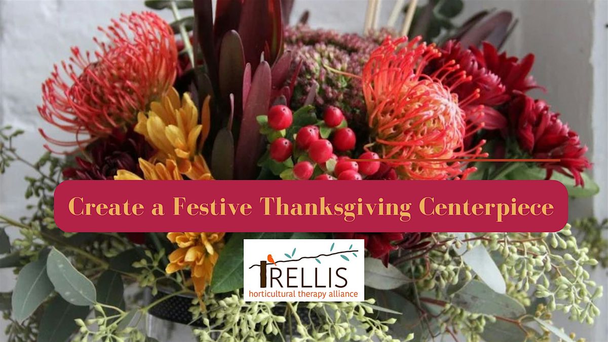 Out in the Garden with Trellis:  Create a Floral Thanksgiving Centerpiece, 22 November | Event in Decatur