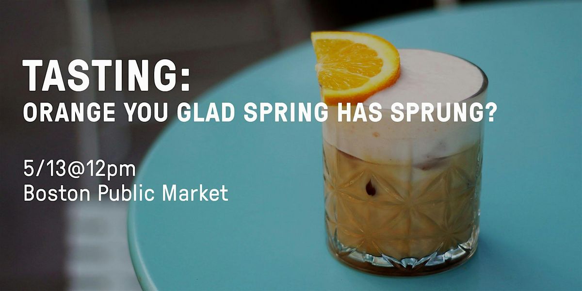 Orange You Glad Spring has Sprung, 13 May | Event in Boston | AllEvents