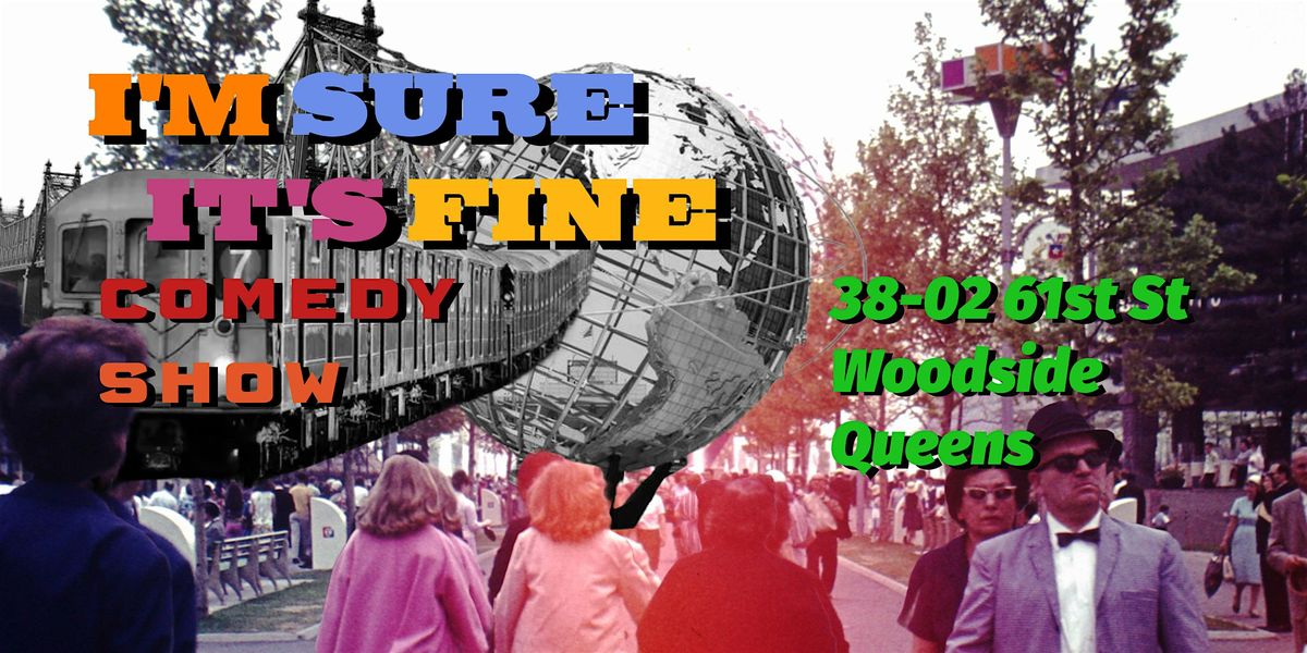 I'm Sure It's Fine - Free Comedy Show in Queens, 23 May | Event in Queens | AllEvents