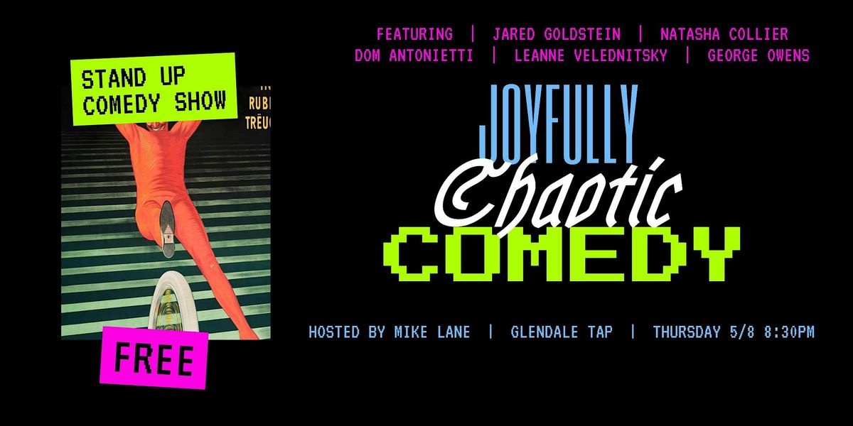 Joyfully Chaotic Comedy @ The Glendale Tap, 8 May | Event in Glendale | AllEvents