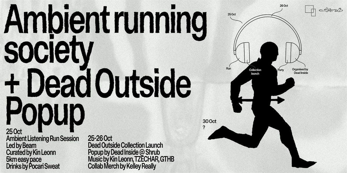 Dead Outside Collection Launch Pop Up + Ambient Running Society, 25 October | Event in Singapore | AllEvents