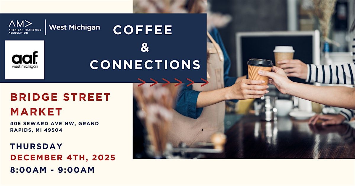 Coffee & Connections at Bridge St. Market Café with AMA & AAF West MI, 4 December | Event in Grand Rapids
