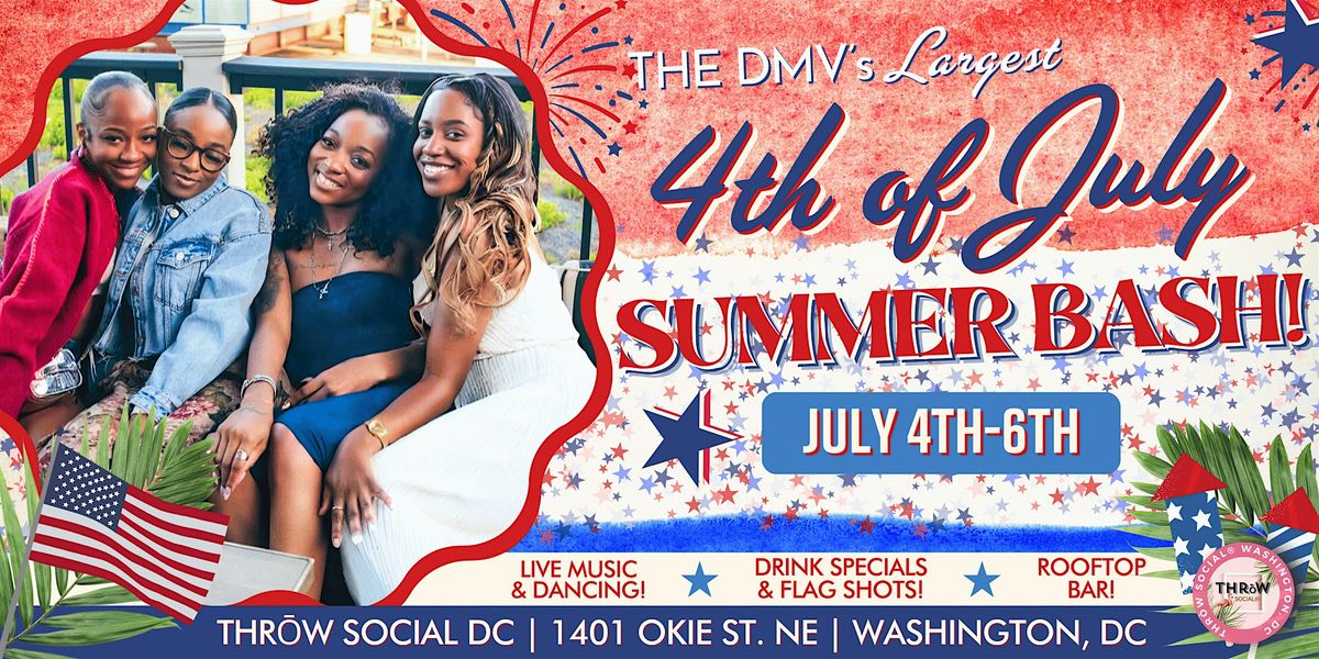 The DMV's BIGGEST 4th of July Weekend Party @ THRōW Social DC!, 4 July | Event in Washington | AllEvents