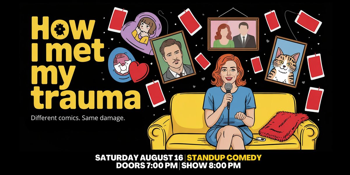How I Met My Trauma – A Stand-Up Comedy Show, 16 August | Event in Vancouver | AllEvents