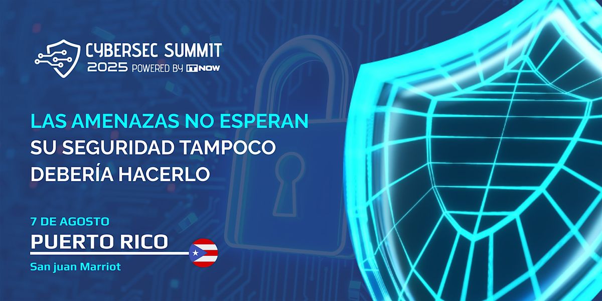 CyberSec Summit  Puerto Rico 2025, 7 August | Event in San Juan | AllEvents