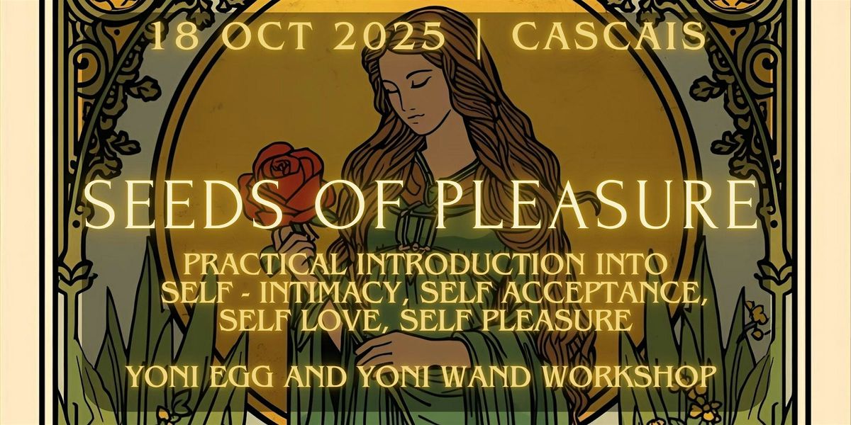 Seeds of Pleasure  - Practical Introduction to Self Pleasure, 18 October | Event in Cascais | AllEvents
