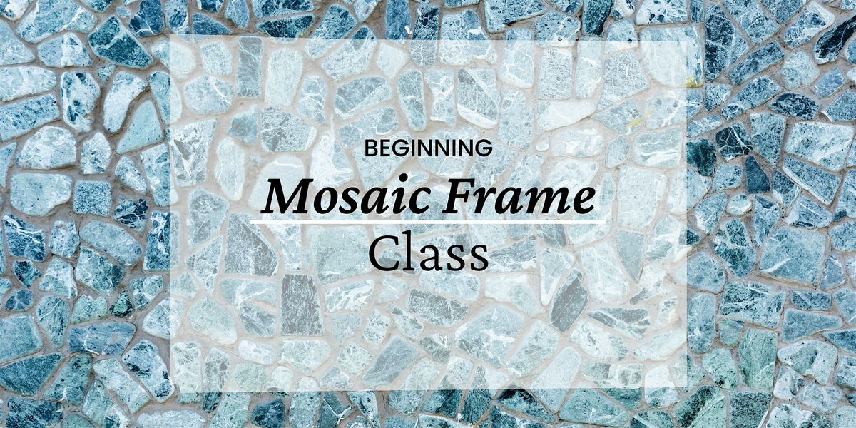Beginning Mosaic Frame Workshop, 26 April | Event in Carlsbad | AllEvents