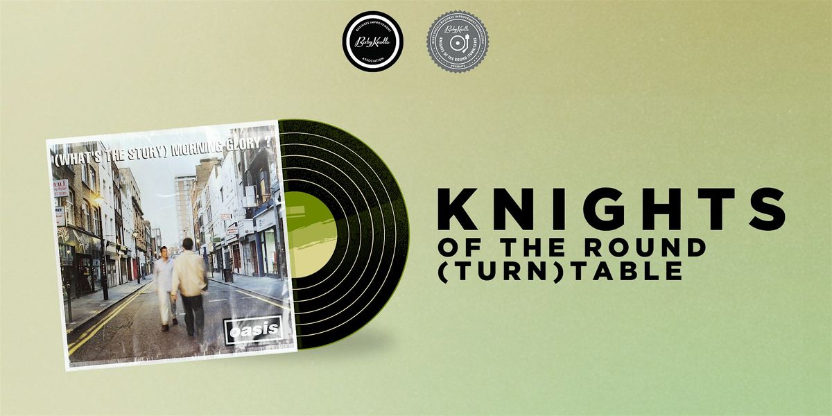 Knights of the Round (Turn)Table ft. Oasis, 29 May | Event in Long Beach | AllEvents