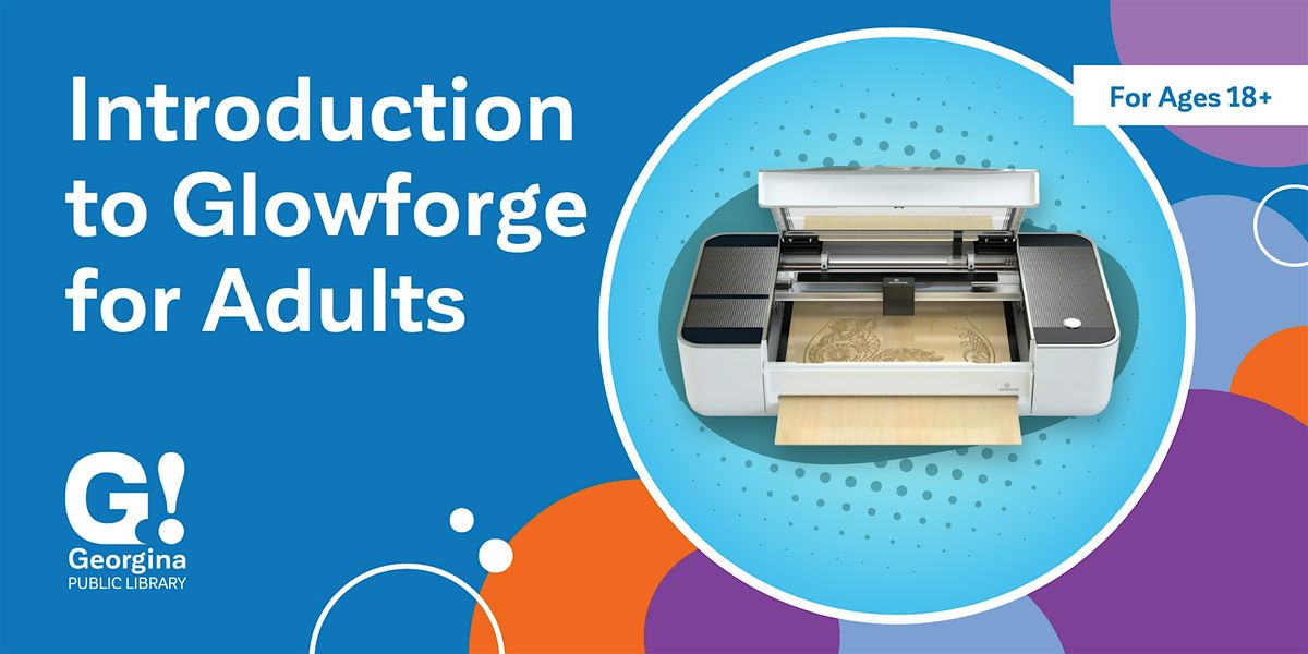 Introduction to Glowforge for Adults, 1 February | Event in Georgina | AllEvents