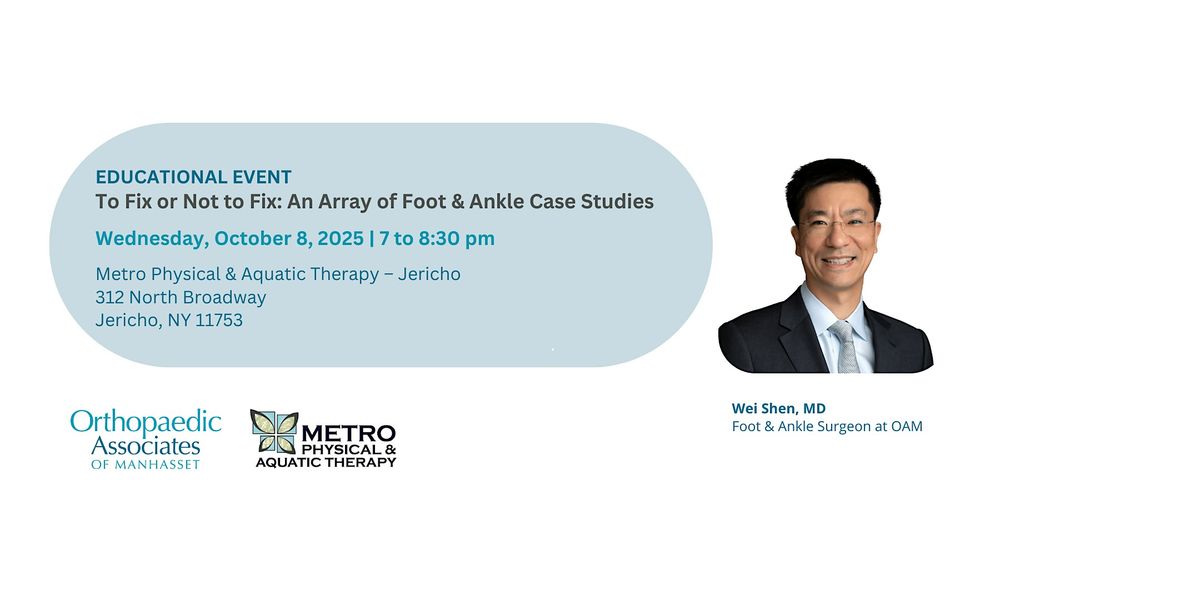 To Fix or Not to Fix: An Array of Foot & Ankle Case Studies with Dr. Shen, 8 October | Event in Jericho