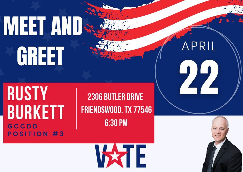 Meet And Greet With Rusty Burkett 2306 Butler Dr Friendswood TX