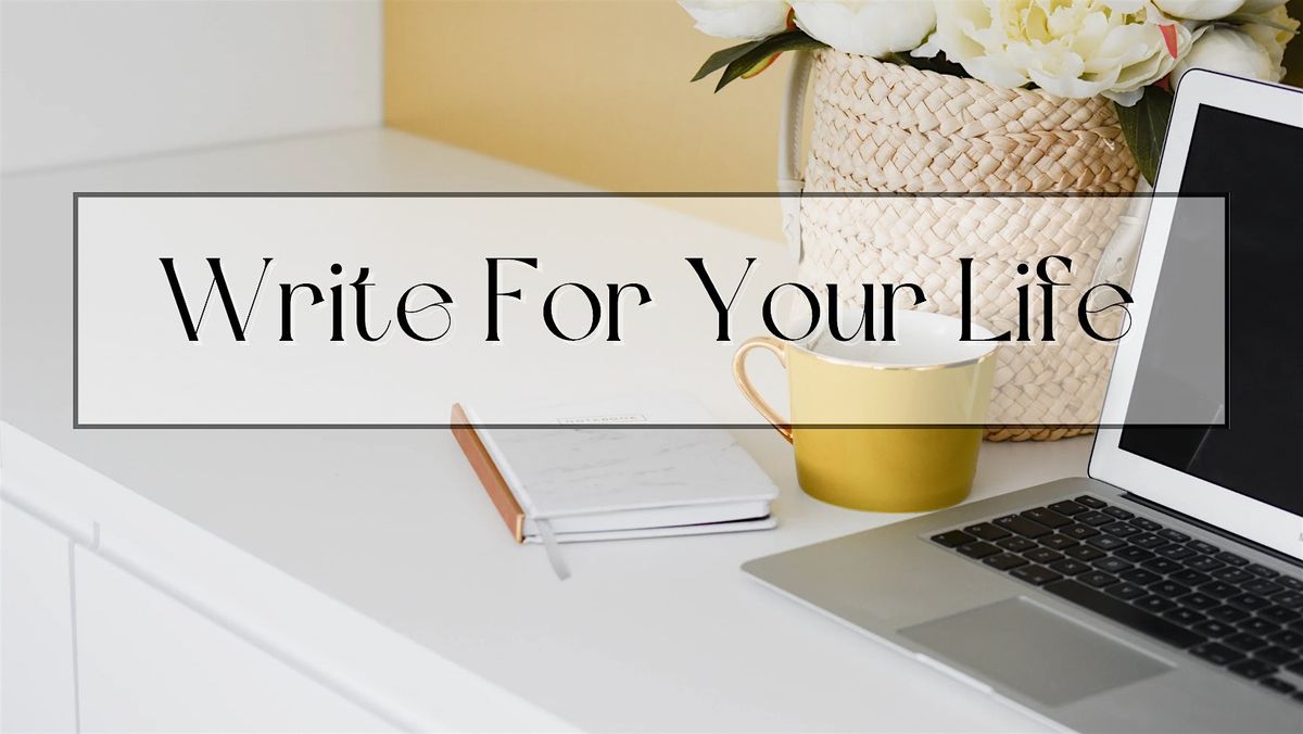 WRITE FOR YOUR LIFE: RELEASE - A Guided Writing & Healing Retreat