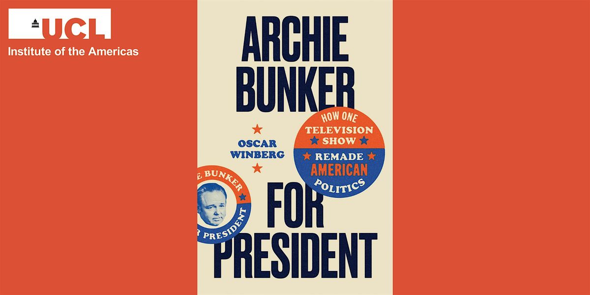 Archie Bunker for President, 3 December | Event in London | AllEvents