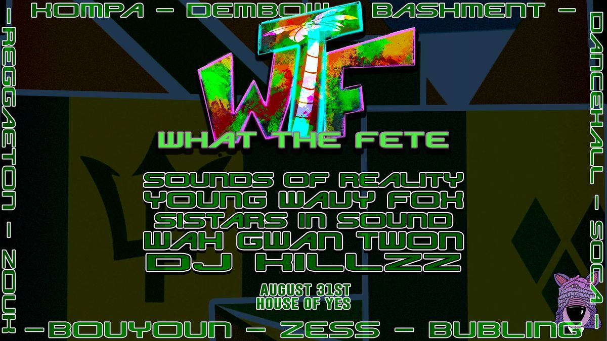 WHAT THE FETE!: Sounds of Reality • Young Wavy Fox • Wah Gwan Twon ++, 31 August | Event in Brooklyn | AllEvents