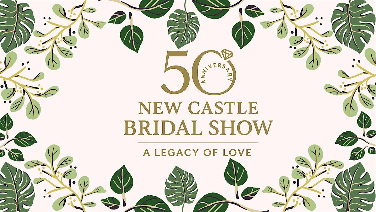 50th Anniversary New Castle Bridal Show - A Legacy of Love, 1 February | Event in New Castle | AllEvents