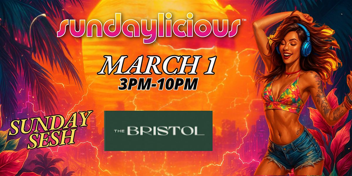 SUNDAYLICIOUS  |  THE BRISTOL | MARCH 1st | 3pm-10pm | SUNDAY SESH, 1 March | Event in Sydney | AllEvents