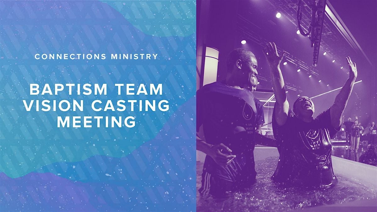Baptism Team Vision Casting Meeting, 16 August | Event in Norcross | AllEvents