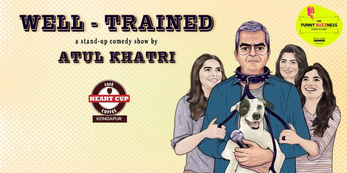 Well Trained- A Comedy Show by Atul Khatri, 7 September | Event in Hyderabad | AllEvents