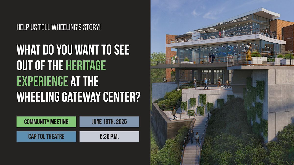 Community Meeting: Help Shape the Heritage Experience at the Gateway Center, 28 June | Event in Wheeling | AllEvents