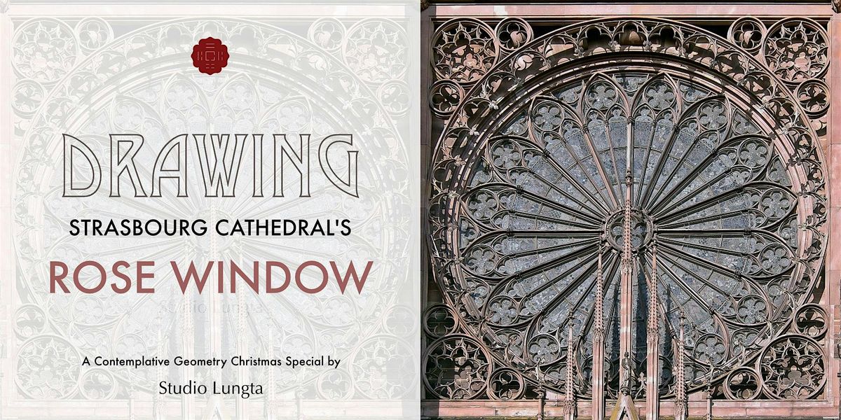 Drawing Strasbourg's Rose Window, A Contemplative Geometry X'mas Special!, 7 December | Event in Singapore