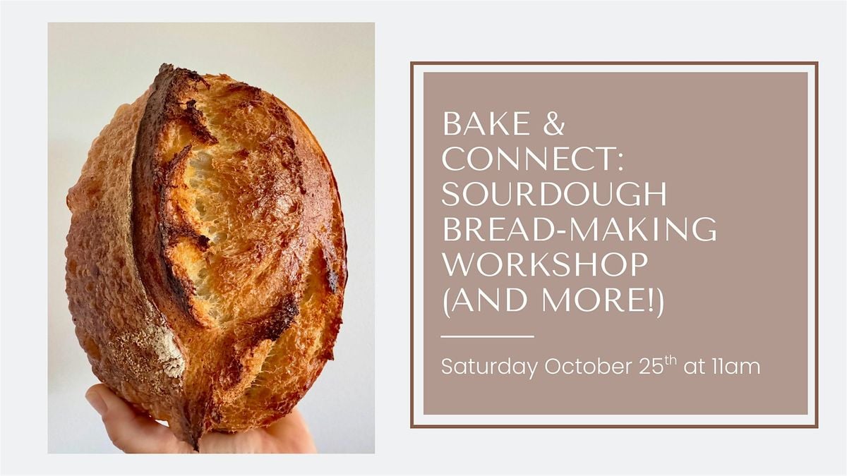 Bake & Connect: Sourdough Bread-Making Workshop (and more!), 25 October | Event in Oakville | AllEvents
