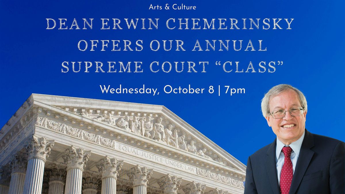 Dean Erwin Chemerinsky Offers Our Annual Supreme Court "Class" | Event in Berkeley | AllEvents