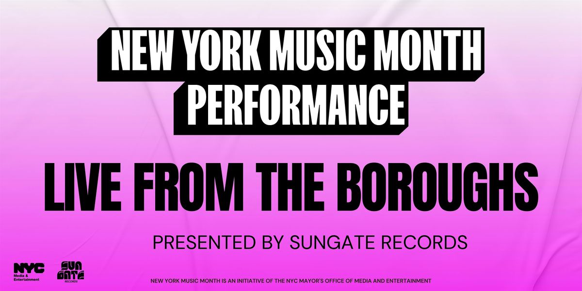 Live From The Boroughs Powered by New York Music Month & Sungate Records, 21 June | Event in New York