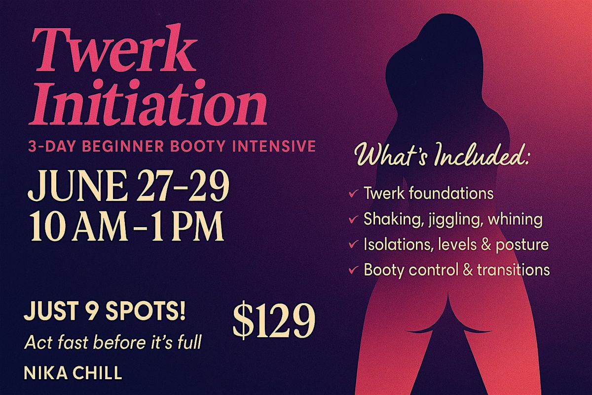 TWERK INITIATION | 3-Day Beginner Booty Intensive with Nika Chill, 27 June | Event in Burbank | AllEvents