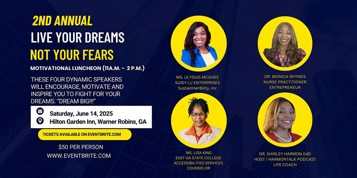 2ND ANNUAL LIVE YOUR DREAMS NOT YOUR FEARS LUNCHEON, 14 June | Event in Warner Robins | AllEvents