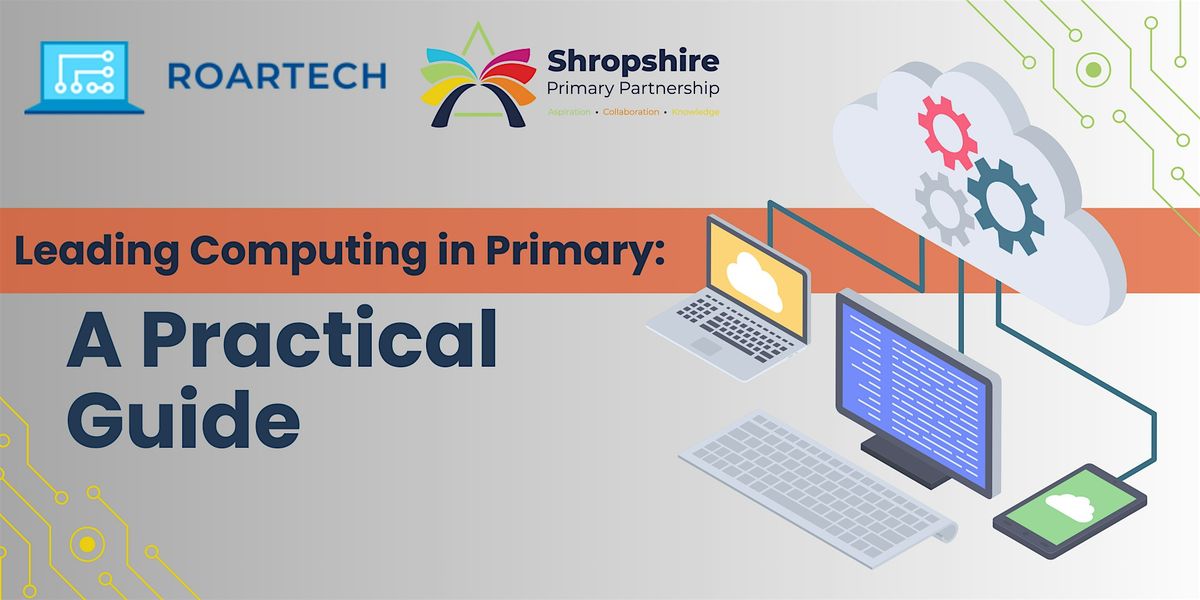 Leading Computing in Primary: A Practical Guide, 15 October | Event in Shrewsbury | AllEvents