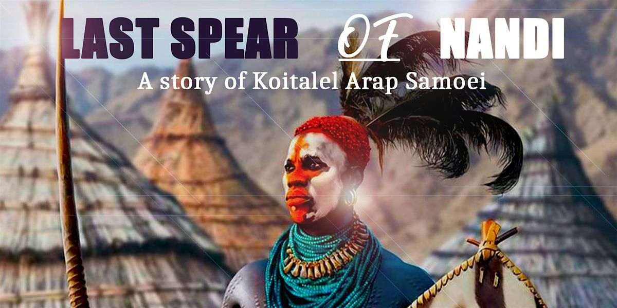 Last Spear Of The Nandi, 16 August | Event in Nairobi | AllEvents