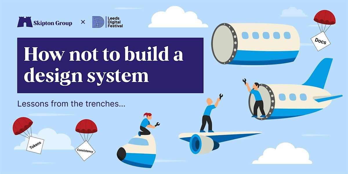 How Not to Build a Design System: Lessons from the Trenches, 26 September | Event in Leeds | AllEvents