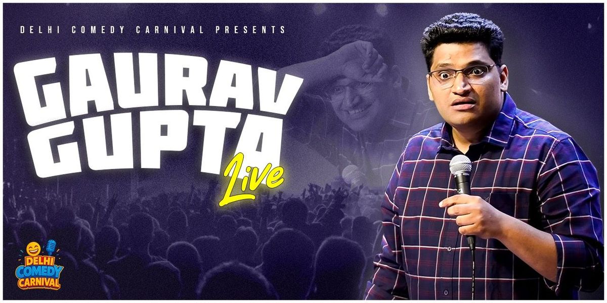 Gaurav Gupta Live X Delhi Comedy Carnival, 21 December | Event in New Delhi | AllEvents