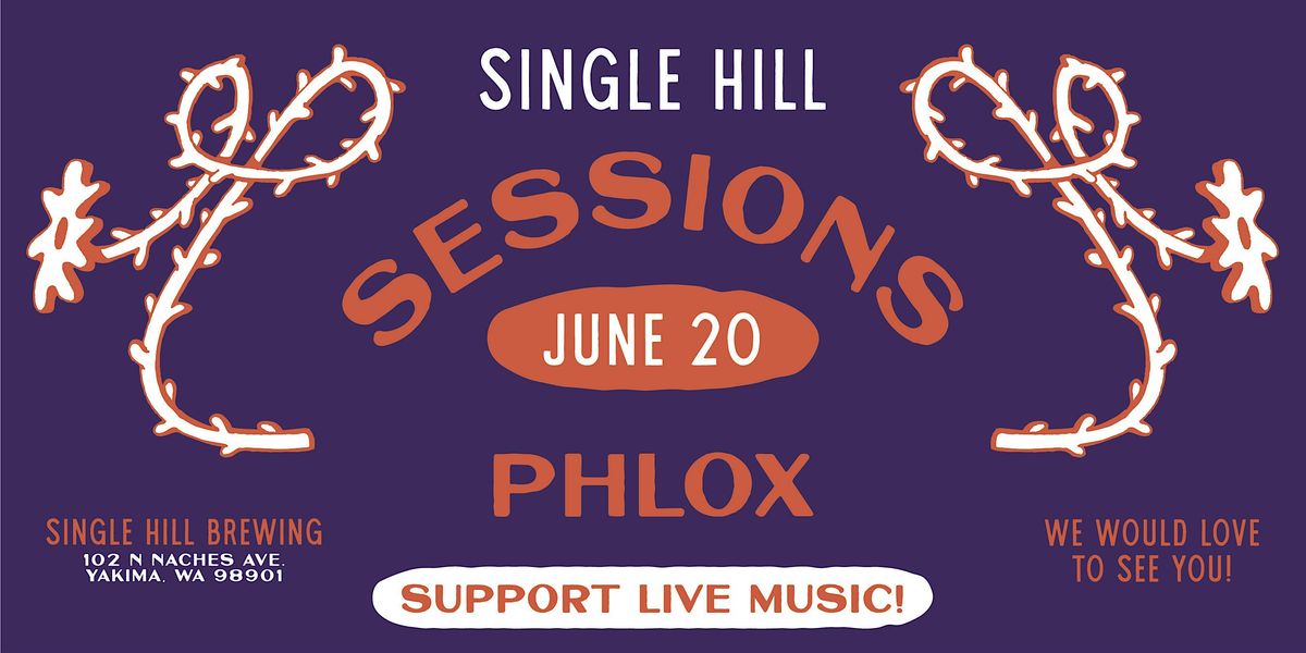 Single Hill Sessions - Phlox, 20 June | Event in Yakima | AllEvents