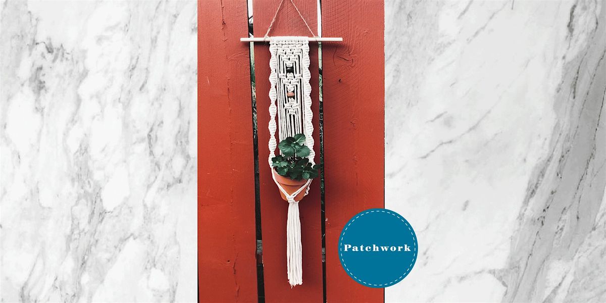Patchwork Presents Twisted Macrame Plant Hanger Craft Workshop, 27 July | Event in San Diego | AllEvents