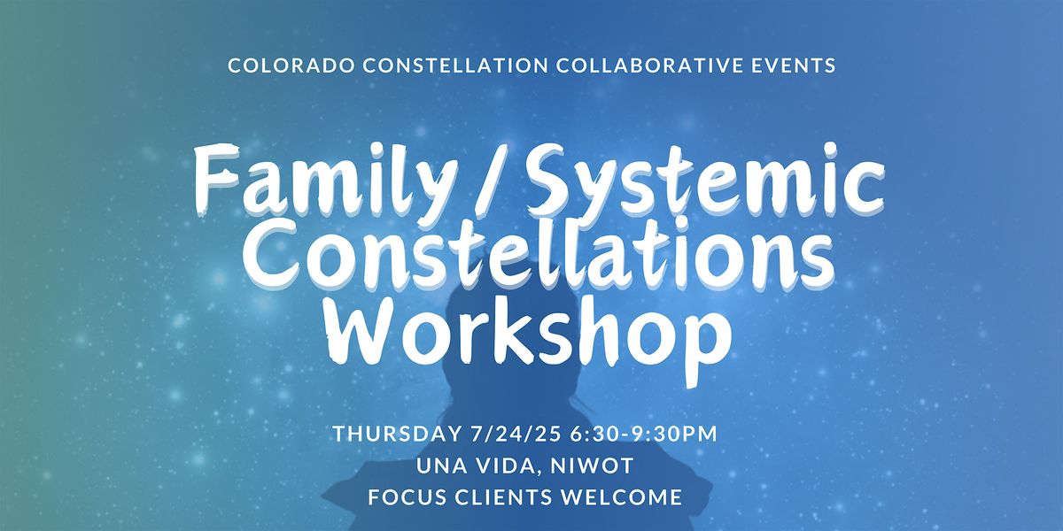 Family & Systemic Constellations Workshop (7/24/25 @ Una Vida), 24 July | Event in Longmont | AllEvents