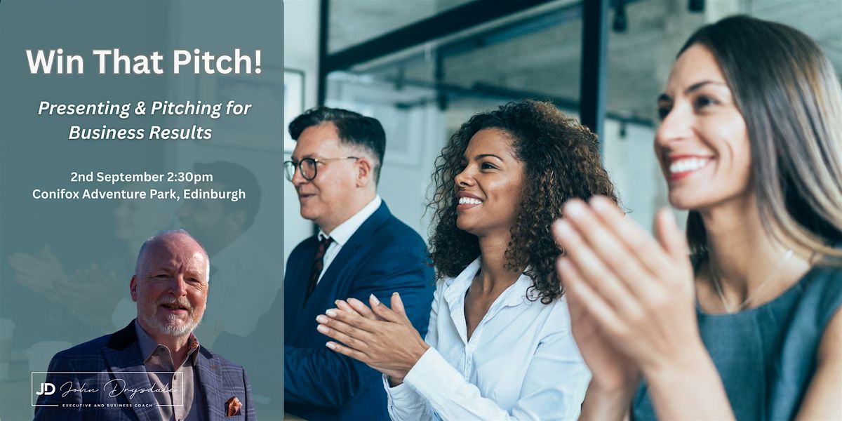 `Win That Pitch! : Presenting and Pitching for Business Results, 2 September | Event in Kirkliston | AllEvents