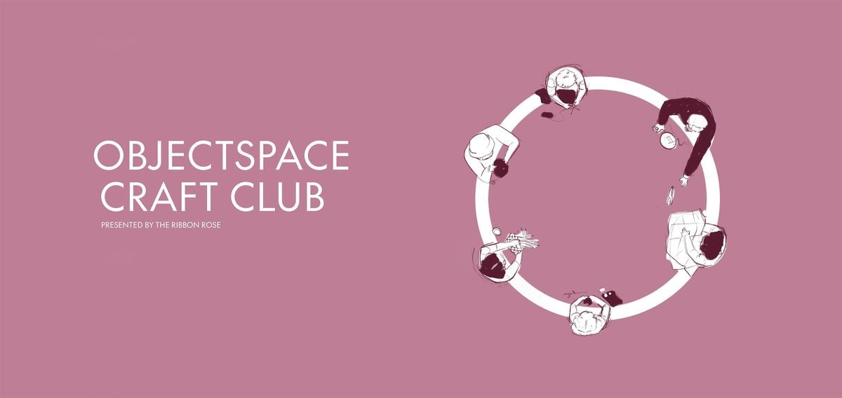 Objectspace Craft Club, 19 October | Event in Auckland | AllEvents