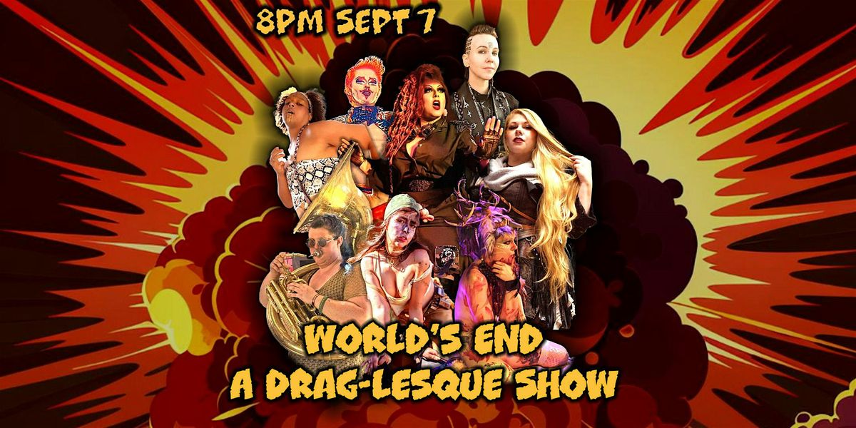 World's End: A Drag-Lesque Show 8PM SEPT 7 AT BAR LUBITSCH WEST HOLLYWOOD, 7 September | Event in West Hollywood