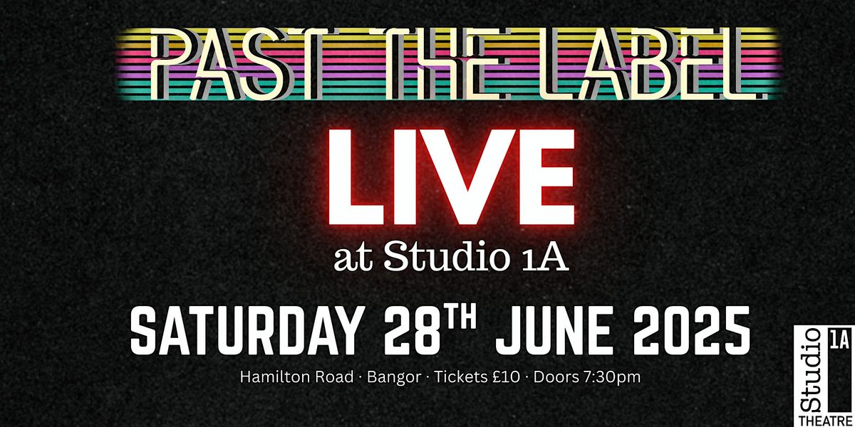Past The Label: Live at Studio 1A, 28 June | Event in Bangor | AllEvents