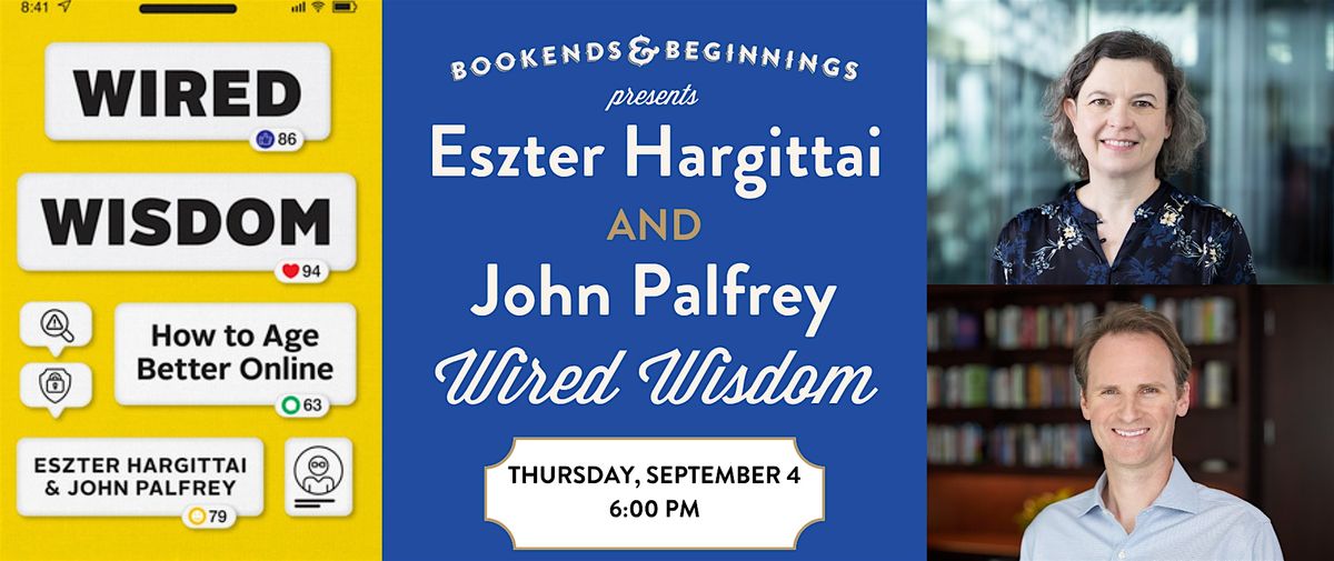 Eszter Hargittai and John Palfrey: "Wired Wisdom: How to Age Better Online", 4 September | AllEvents