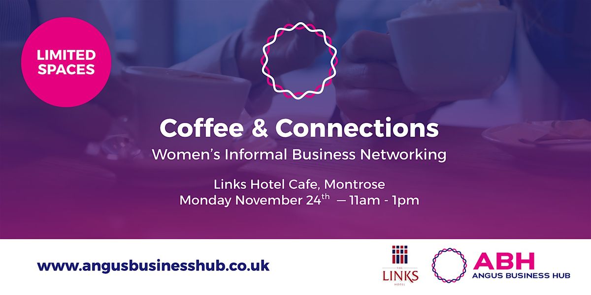 Angus Business Hub - Coffee & Connections - Women's Business Networking, 24 November | Event in Montrose
