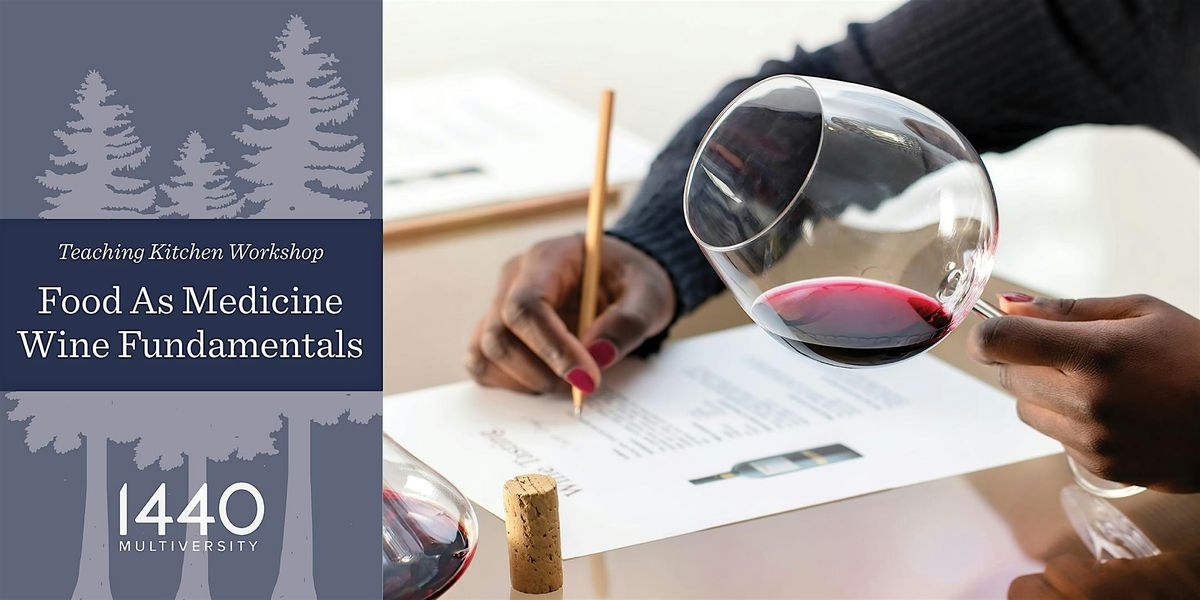 1440 Teaching Kitchen Workshop: Food as Medicine Wine Fundamentals, 28 October | Event in Scotts Valley | AllEvents