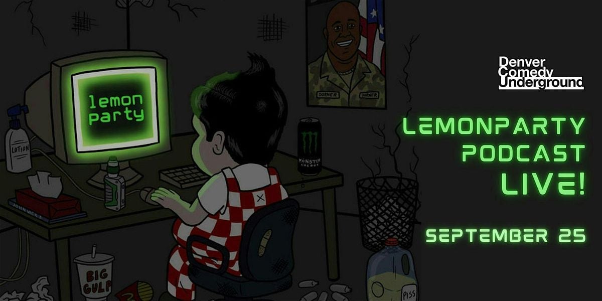Lemonparty podcast LIVE at Denver Comedy Underground!, 25 September | Event in Denver | AllEvents