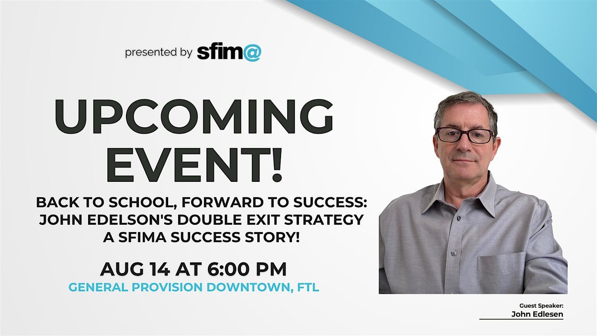 Back to School, Forward to Success: John Edelson's Double Exit Strategy, 14 August | Event in Fort Lauderdale