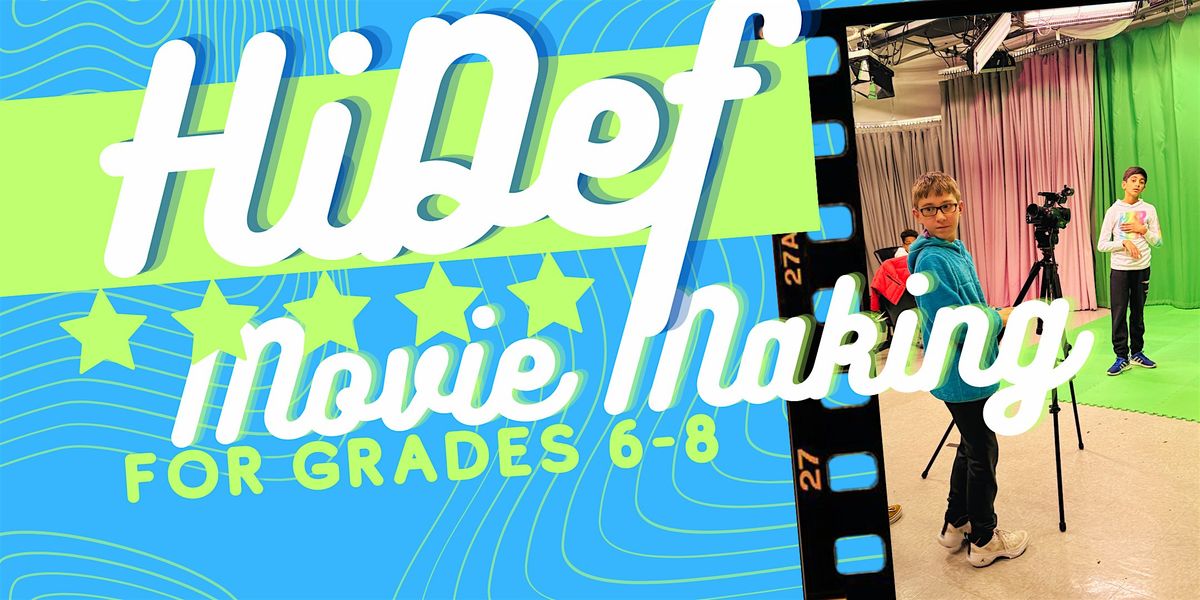 Hi Def: Movie Making For Middle Schoolers, Session 2, 30 April | Event in Brookline | AllEvents